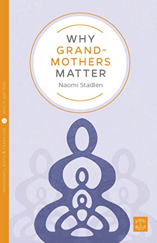 Stock image for Why Grandmothers Matter [Paperback] Stadlen, Naomi for sale by Lakeside Books