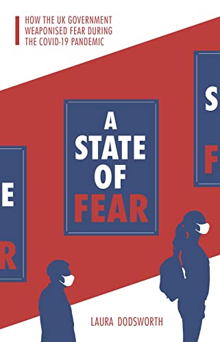 Imagen de archivo de A State of Fear: How the UK government weaponised fear during the Covid-19 pandemic a la venta por Zoom Books Company
