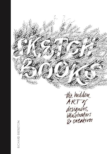 9781780670225: Sketchbooks: The Hidden Art of Designers, Illustrators & Creatives