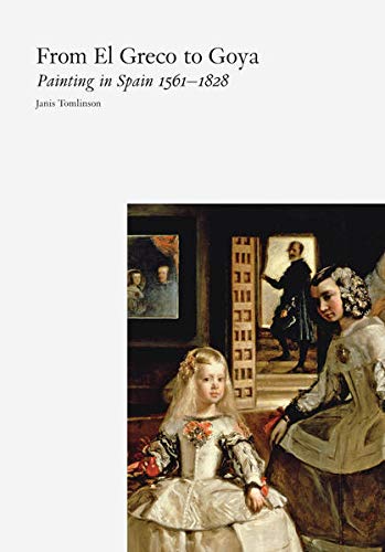Imagen de archivo de From el Greco to Goya: Painting in Spain, 1561-1828 : Painting in Spain, 1561-1828 a la venta por Better World Books