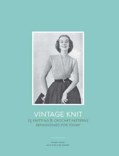 Stock image for Vintage Knit: 25 Knitting and Crochet Patterns Refashioned for Today for sale by HPB-Blue