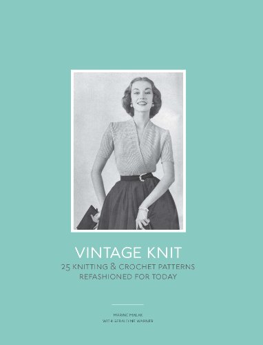 

Vintage Knit: 25 Knitting and Crochet Patterns Refashioned for Today