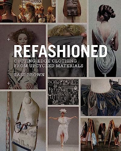 Stock image for ReFashioned: Cutting-Edge Clothing from Upcycled Materials for sale by Bookoutlet1