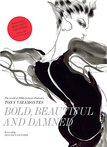 Stock image for Bold, Beautiful and Damned: The World of 1980s Fashion Illustrator Tony Viramontes for sale by HPB-Diamond