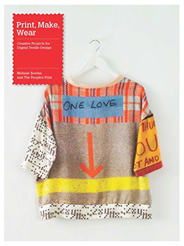 Imagen de archivo de Print, Make, Wear: Creative Projects for Digital Textile Design a la venta por WorldofBooks