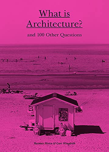 Beispielbild fr What Is Architecture? : And 100 Other Questions zum Verkauf von Better World Books