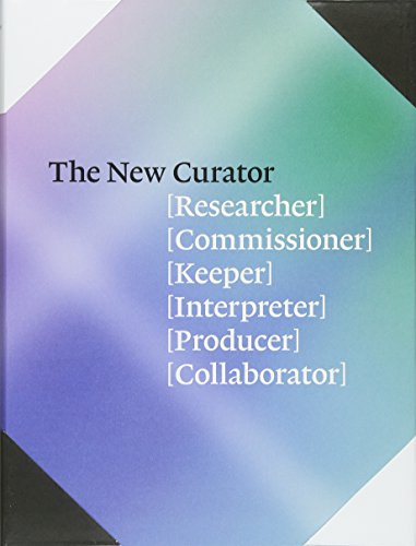 Beispielbild fr The New Curator: Researcher, Commissioner, Keeper, Interpreter, Producer, Collaborator zum Verkauf von WorldofBooks