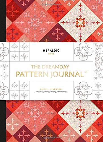 Beispielbild fr The Dreamday Pattern Journal: Heraldic - Paris: Coloring-in notebook for writing, musing, drawing and doodling (Original Pattern Journal) zum Verkauf von Books From California