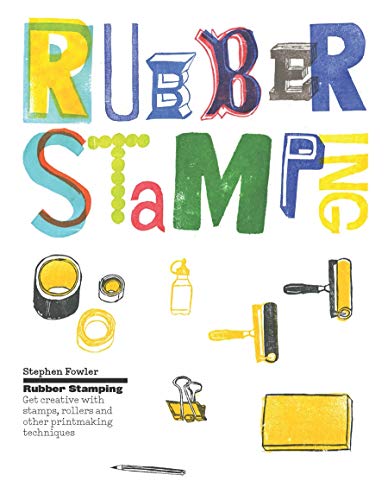 Stock image for Rubber Stamping: Get Creative with Stamps, Rollers and Other Printmaking Techniques for sale by medimops