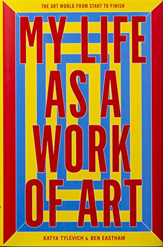 Stock image for My Life as a Work of Art: The Art World from Start to Finish for sale by Bookoutlet1