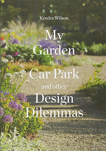 Beispielbild fr My Garden is a Car Park: and other Design Dilemmas zum Verkauf von WorldofBooks