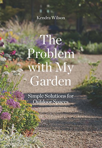 Beispielbild fr The Problem with My Garden : Simple Solutions for Outdoor Spaces zum Verkauf von Better World Books