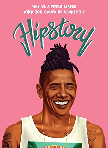 Stock image for Hipstory: Why Be a World Leader When You Could Be a Hipster? for sale by BooksRun