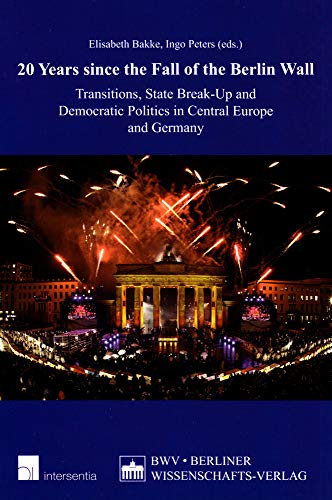 9781780680392: 20 Years Since the Fall of the Berlin Wall: Transitions, State Break-up and Democratic Politics in Central Europe and Germany