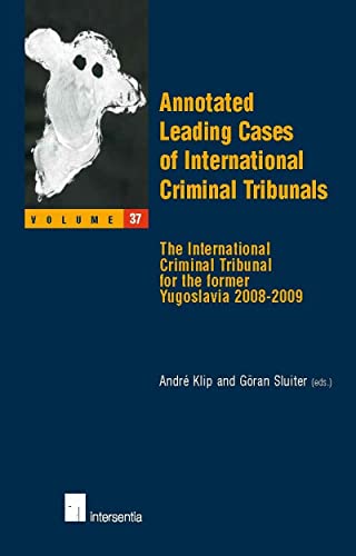 9781780681153: Annotated Leading Cases of International Criminal Tribunals - volume 37: The International Criminal Tribunal for the former Yugoslavia 2008-2009 (Annotated Leading Cases, ALC)