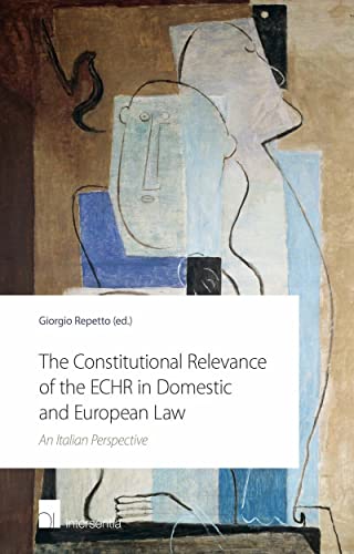 9781780681184: The Constitutional Relevance of the ECHR in Domestic and European Law: An Italian Perspective