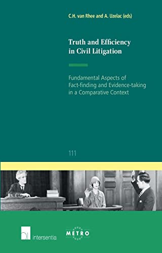 Stock image for Truth and efficiency in civil litigation : fundamental aspects of fact-finding and evidence-taking in a comparative context. for sale by Kloof Booksellers & Scientia Verlag