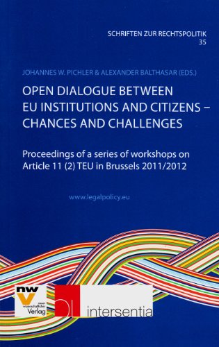 Stock image for Open Dialogue Between Eu Institutions and Citizens - Chances and Challenges: Proceedings of a Series of Workshops on Article 11 (2) Teu in Brussels 20 (Publications of Legal Policy, Band 35) for sale by medimops