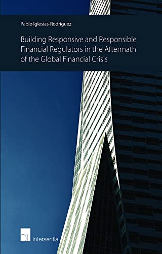 Beispielbild fr Building Responsive and Responsible Financial Regulators in the Aftermath of the Global Financial Crisis zum Verkauf von Anybook.com