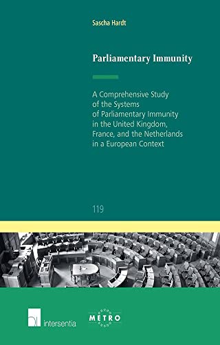 9781780681917: Parliamentary Immunity: A Comprehensive Study of the Systems of Parliamentary Immunity in the United Kingdom, France, and the Netherlands in a ... European and Comparative Law Series, IUS)