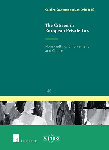 Stock image for The Citizen in European Private Law: Norm-setting, Enforcement and Choice for sale by Revaluation Books