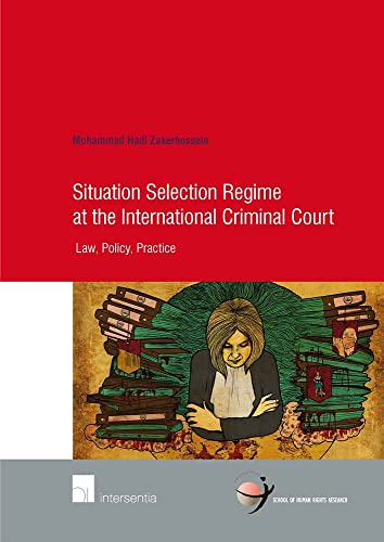 Stock image for Situation selection regime at the International Criminal Court : law, policy, practice. for sale by Kloof Booksellers & Scientia Verlag