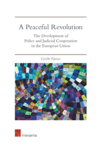 Beispielbild fr A Peaceful Revolution: The Development of Police and Judicial Cooperation in the European Union zum Verkauf von Ria Christie Collections