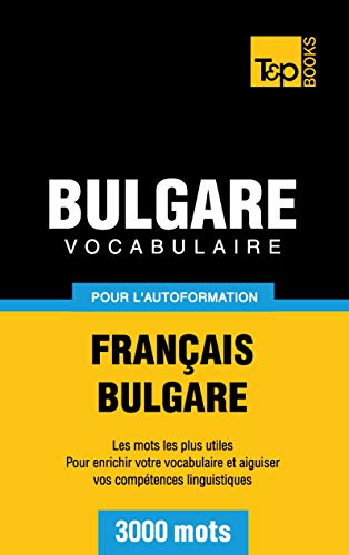 Stock image for Vocabulaire Francais-Bulgare Pour L'Autoformation - 3000 Mots for sale by ThriftBooks-Atlanta