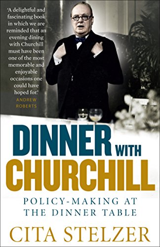 Beispielbild fr Dinner with Churchill: Policy-Making at the Dinner Table zum Verkauf von WorldofBooks