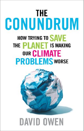 Beispielbild fr The Conundrum: How Trying to Save the Planet is Making Our Climate Problems Worse zum Verkauf von WorldofBooks