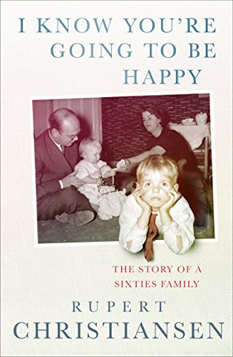 Beispielbild fr I Know You are Going to be Happy: The Story of a Sixties Family zum Verkauf von WorldofBooks