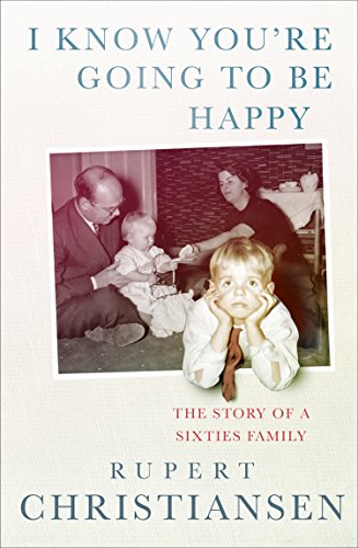 Imagen de archivo de I Know You are Going to be Happy: The Story of a Sixties Family a la venta por WorldofBooks