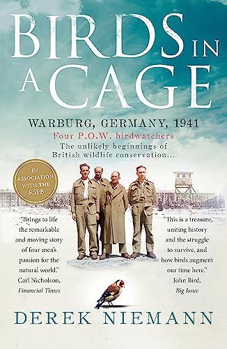Beispielbild fr Birds in a Cage: Germany, 1941. Four POW Birdwatchers. The Unlikely Beginning of British Wildlife Conservation zum Verkauf von AwesomeBooks