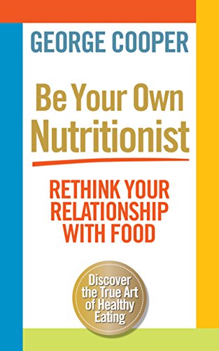 Beispielbild fr Be Your Own Nutritionist: Rethink Your Relationship with Food zum Verkauf von WorldofBooks