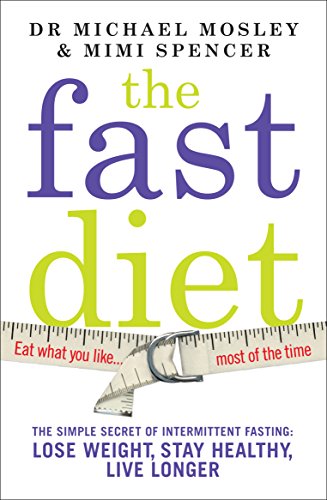 Beispielbild fr The Fast Diet (The official 5:2 diet): The Simple Secret of Intermittent Fasting: Lose Weight, Stay Healthy, Live Longer zum Verkauf von Reliant Bookstore