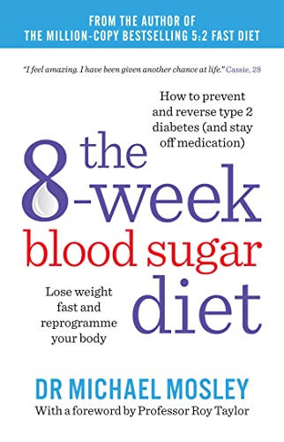 Stock image for The 8-Week Blood Sugar Diet: Lose Weight Fast and Reprogramme Your Body for Life [Dec 17, 2015] Mosley, Michael for sale by Once Upon A Time Books