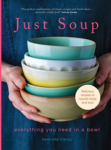 Stock image for Just Soup: 50 Mouth-Watering Recipes for Health and Life for sale by WorldofBooks