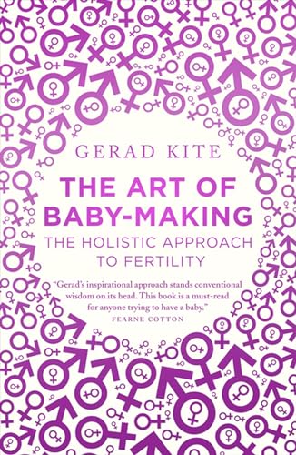 Stock image for The Art of Baby Making: The Holistic Approach to Fertility for sale by Decluttr