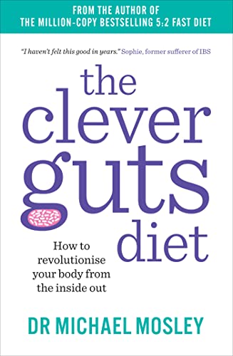 Beispielbild fr The Clever Guts Diet : How to Revolutionise Your Body from the Inside Out zum Verkauf von Better World Books