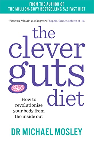 Imagen de archivo de The Clever Guts Diet : How to Revolutionise Your Body from the Inside Out a la venta por Better World Books