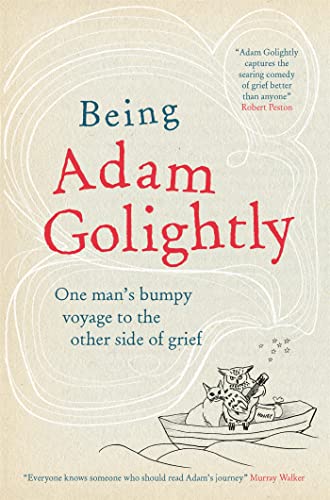 Beispielbild fr Being Adam Golightly: One man's bumpy voyage to the other side of grief zum Verkauf von WorldofBooks