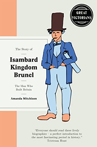 Imagen de archivo de The Story of Isambard Kingdom Brunel: The Man Who Built Britain (Great Victorians) a la venta por WorldofBooks