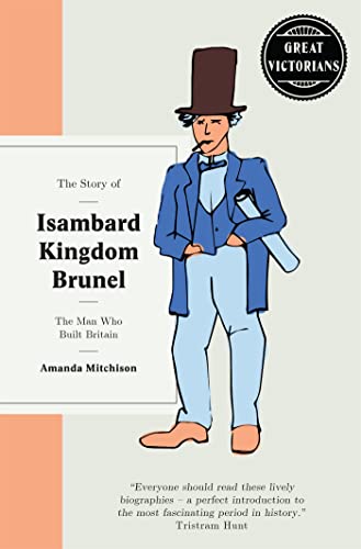 Stock image for The Story of Isambard Kingdom Brunel: The Man Who Built Britain (Great Victorians) for sale by WorldofBooks