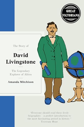 Imagen de archivo de The Story of David Livingstone: The Legendary Explorer (Great Victorians): The legendary explorer of Africa a la venta por WorldofBooks