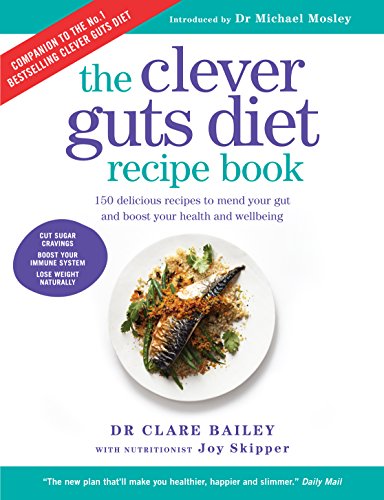 9781780723389: Clever Guts Diet Recipe Book: 150 delicious recipes to mend your gut and boost your health and wellbeing