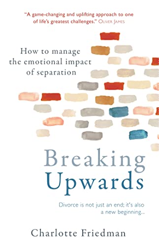 9781780723464: Breaking Upwards: How to manage the emotional impact of separation