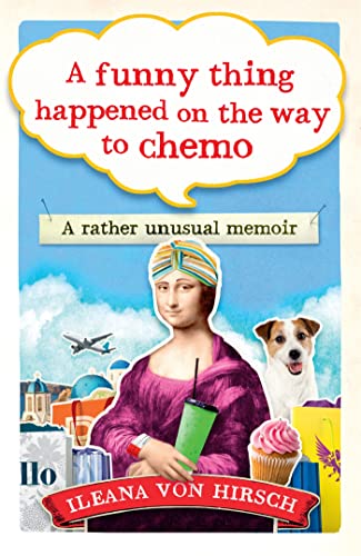 Stock image for A Funny Thing Happened on the Way to Chemo: A rather unusual memoir for sale by WorldofBooks