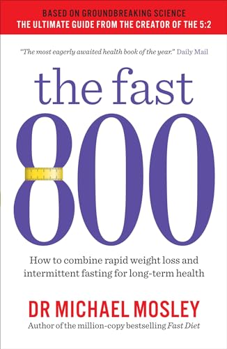 Stock image for The Fast 800: How to combine rapid weight loss and intermittent fasting for long-term health for sale by SecondSale