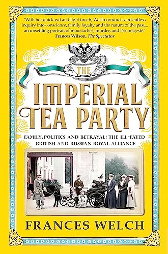 Imagen de archivo de Imperial Tea Party: Family, politics and betrayal: the ill-fated British and Russian royal alliance a la venta por WorldofBooks
