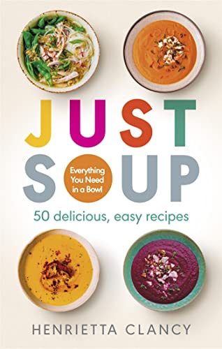 Imagen de archivo de Just Soup: 50 delicious, easy recipes a la venta por ThriftBooks-Dallas